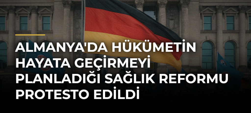 Almanya’da Hükümetin Hayata Geçirmeyi Planladığı Sağlık Reformu Protesto Edildi