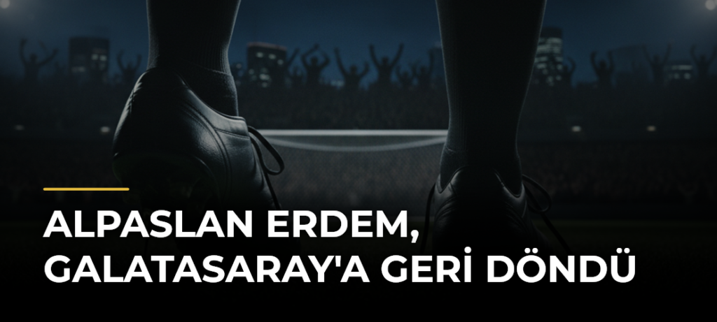 Alpaslan Erdem, Galatasaray’a Geri Döndü