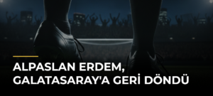 Alpaslan Erdem, Galatasaray’a Geri Döndü