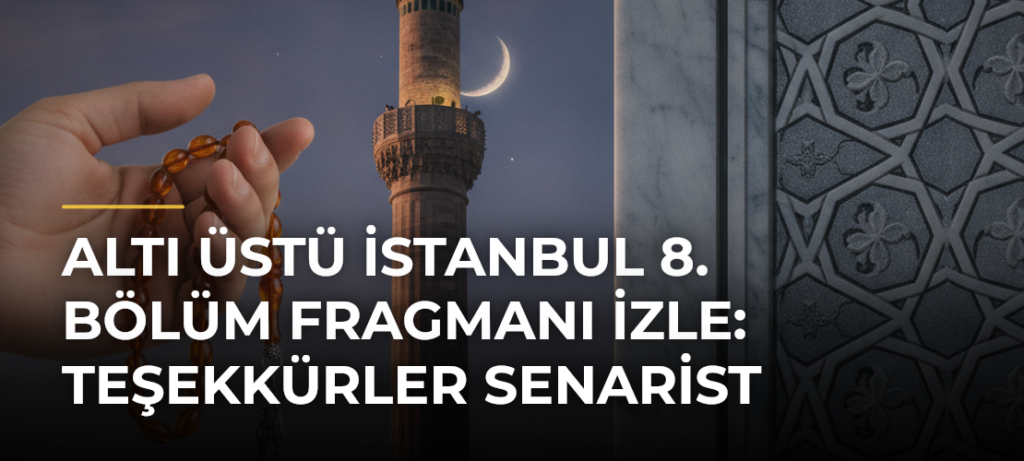 Altı Üstü İstanbul 8. Bölüm Fragmanı İZLE: Teşekkürler Senarist