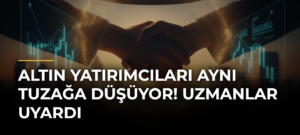 Altın yatırımcıları aynı tuzağa düşüyor! Uzmanlar uyardı