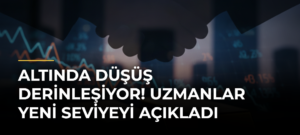 Altında Düşüş Derinleşiyor! Uzmanlar Yeni Seviyeyi Açıkladı