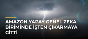 Amazon yapay genel zeka biriminde işten çıkarmaya gitti