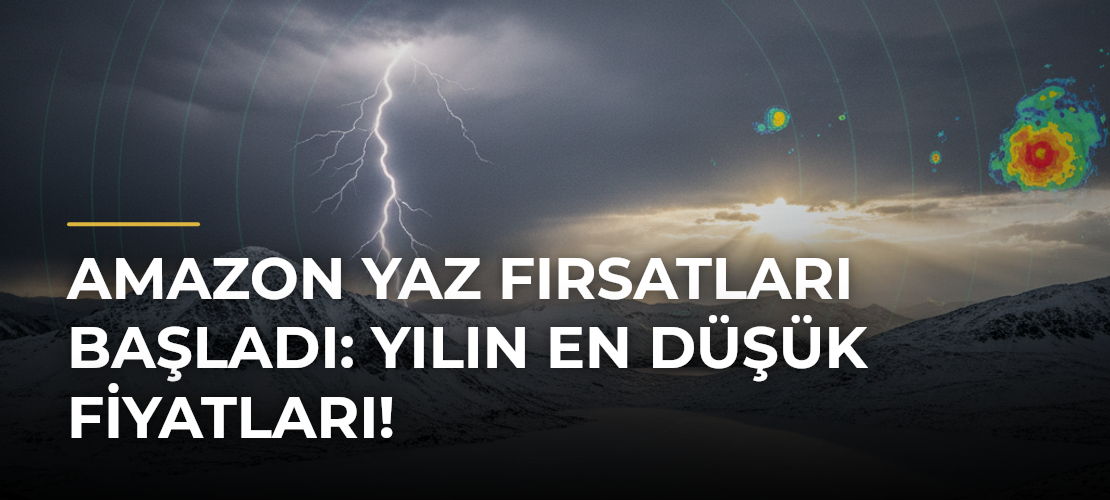 Amazon Yaz Fırsatları Başladı: Yılın En Düşük Fiyatları!