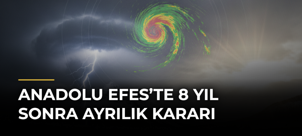 Anadolu Efes’te 8 Yıl Sonra Ayrılık Kararı