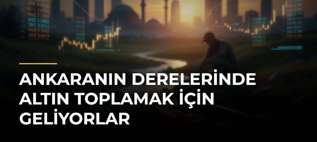 Ankaranın derelerinde altın toplamak için geliyorlar