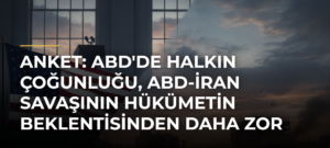 Anket: ABD’de halkın çoğunluğu, ABD-İran Savaşının hükümetin beklentisinden daha zor geçtiği görüşünde