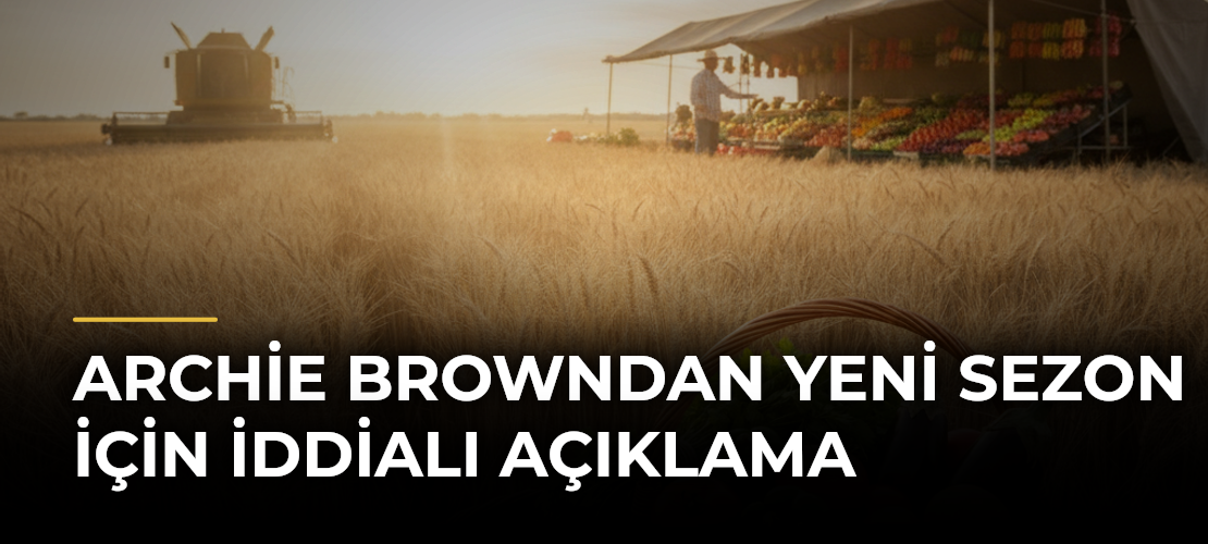 Archie Browndan yeni sezon için iddialı açıklama