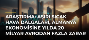 Araştırma: Aşırı sıcak hava dalgaları, Almanya ekonomisine yılda 20 milyar avrodan fazla zarar verebilir