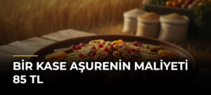 Bir kase aşurenin maliyeti 85 TL
