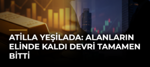 Atilla Yeşilada: Alanların Elinde Kaldı Devri Tamamen Bitti