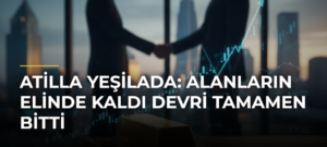 Atilla Yeşilada: Alanların elinde kaldı devri tamamen bitti