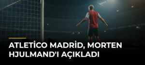 Atletico Madrid, Morten Hjulmand’ı Açıkladı