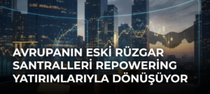 Avrupanın eski rüzgar santralleri repowering yatırımlarıyla dönüşüyor