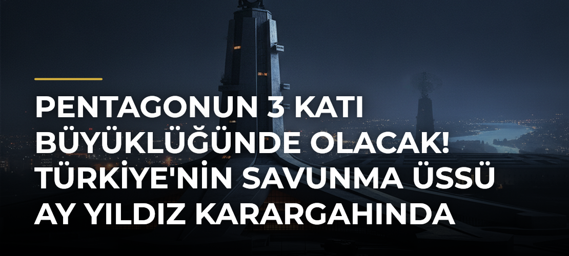 Pentagonun 3 katı büyüklüğünde olacak! Türkiye'nin savunma üssü Ay Yıldız Karargahında sona doğru - Haber Sitesi