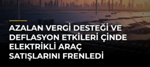 Azalan vergi desteği ve deflasyon etkileri Çinde elektrikli araç satışlarını frenledi
