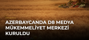 Azerbaycanda D8 Medya Mükemmeliyet Merkezi kuruldu