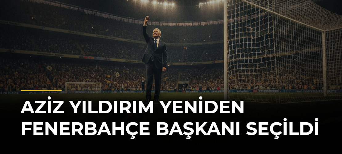 Aziz Yıldırım yeniden Fenerbahçe Başkanı seçildi
