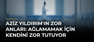 Aziz Yıldırım’ın Zor Anları: Ağlamamak İçin Kendini Zor Tutuyor