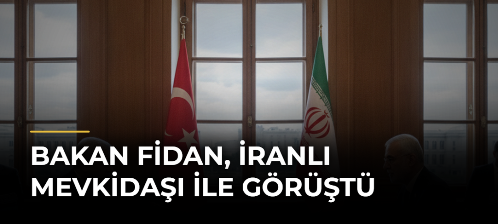 Bakan Fidan, İranlı Mevkidaşı ile Görüştü