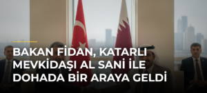 Bakan Fidan, Katarlı mevkidaşı Al Sani ile Dohada bir araya geldi