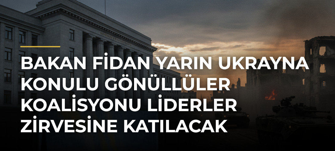 Bakan Fidan yarın Ukrayna konulu Gönüllüler Koalisyonu Liderler Zirvesine katılacak - Mirat Haber
