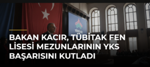 Bakan Kacır, TÜBİTAK Fen Lisesi Mezunlarının YKS Başarısını Kutladı