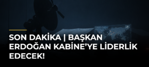 SON DAKİKA | Başkan Erdoğan Kabine’ye liderlik edecek!