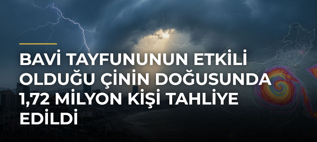 Bavi Tayfununun etkili olduğu Çinin doğusunda 1,72 milyon kişi tahliye edildi - Mirat Haber
