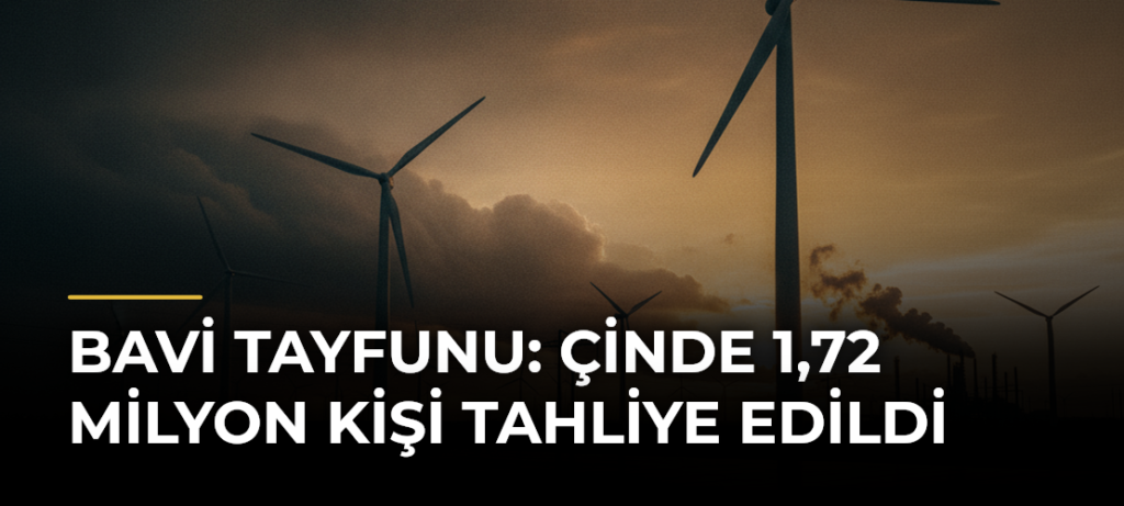 Bavi Tayfunu: Çinde 1,72 milyon kişi tahliye edildi