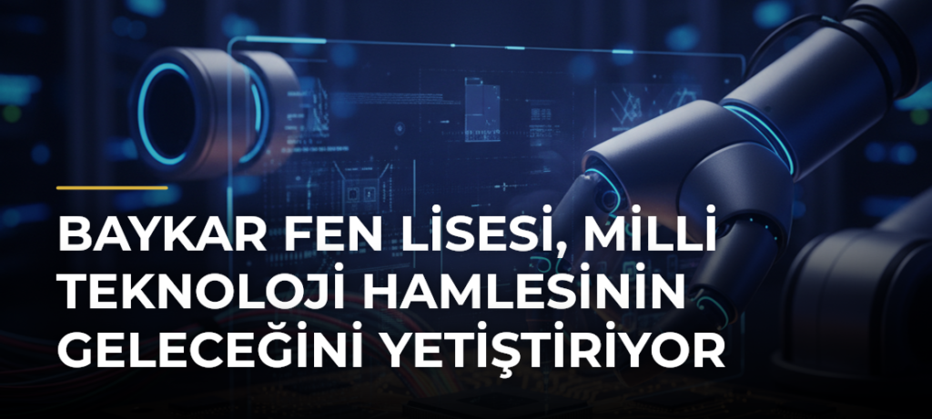 Baykar Fen Lisesi, Milli Teknoloji Hamlesinin geleceğini yetiştiriyor