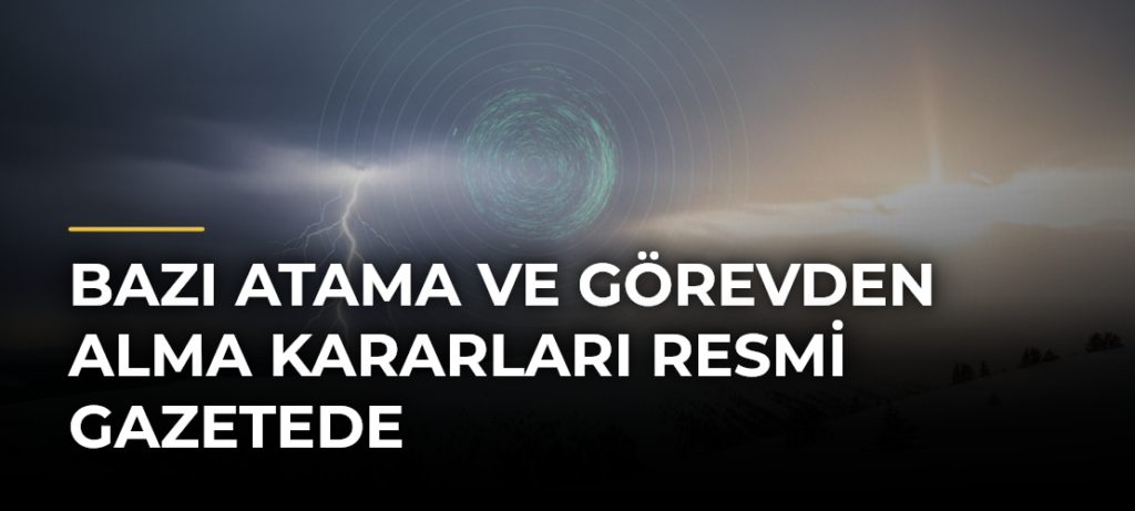 Bazı atama ve görevden alma kararları Resmi Gazetede