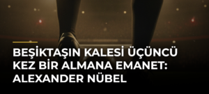 Beşiktaşın kalesi üçüncü kez bir Almana emanet: Alexander Nübel