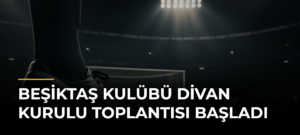 Beşiktaş Kulübü Divan Kurulu Toplantısı başladı