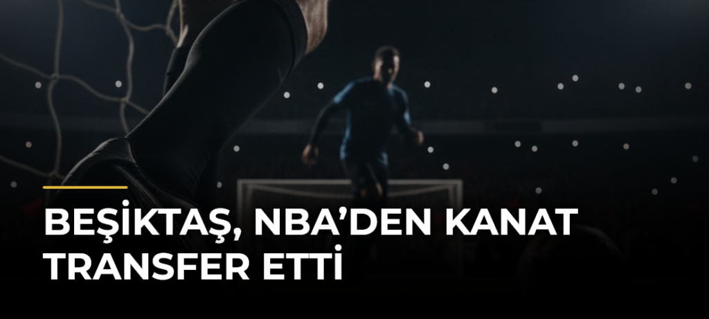 Beşiktaş, NBA’den Kanat Transfer Etti