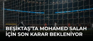 Beşiktaş’ta Mohamed Salah için son karar bekleniyor