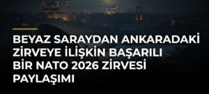 Beyaz Saraydan Ankaradaki Zirveye İlişkin Başarılı Bir NATO 2026 Zirvesi Paylaşımı