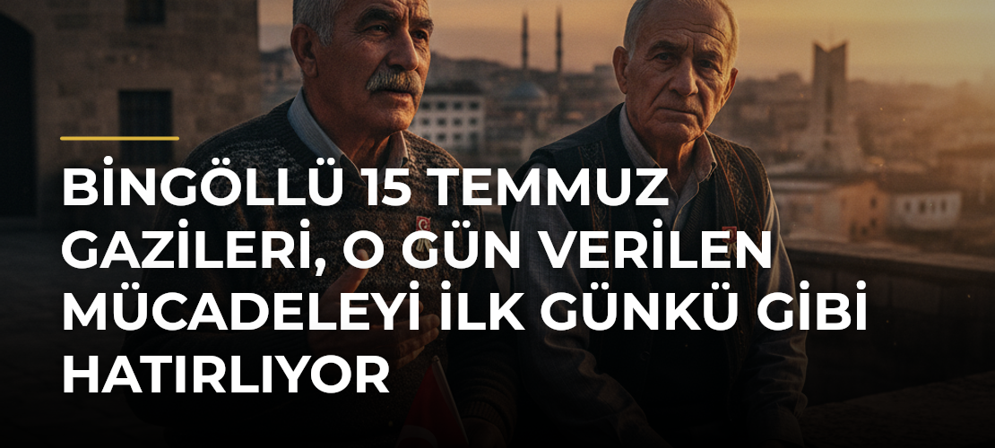 Bingöllü 15 Temmuz Gazileri, O Gün Verilen Mücadeleyi İlk Günkü Gibi Hatırlıyor - Mirat Haber