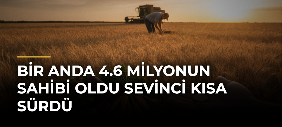 Bir anda 4.6 milyonun sahibi oldu sevinci kısa sürdü