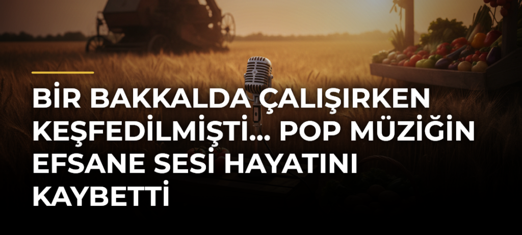 Bir bakkalda çalışırken keşfedilmişti… Pop müziğin efsane sesi hayatını kaybetti