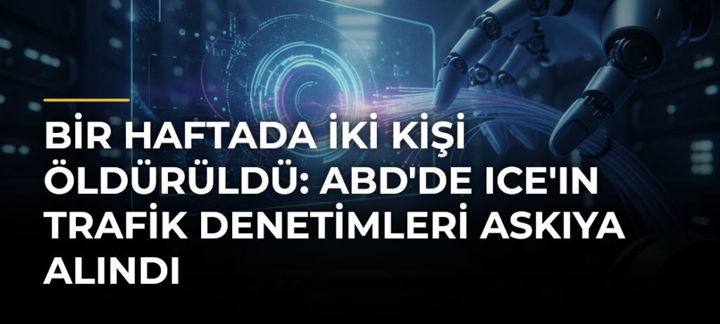 Bir haftada iki kişi öldürüldü: ABD’de ICE’ın trafik denetimleri askıya alındı