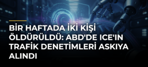 Bir haftada iki kişi öldürüldü: ABD’de ICE’ın trafik denetimleri askıya alındı