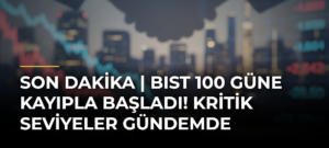 SON DAKİKA | BIST 100 güne kayıpla başladı! Kritik seviyeler gündemde