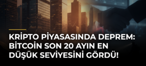 Kripto Piyasasında Deprem: Bitcoin Son 20 Ayın En Düşük Seviyesini Gördü!