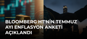 Bloomberg HT’nin Temmuz Ayı Enflasyon Anketi Açıklandı