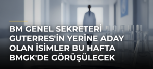 BM Genel Sekreteri Guterres’in Yerine Aday Olan İsimler Bu Hafta BMGK’de Görüşülecek