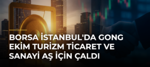 Borsa İstanbul’da Gong Ekim Turizm Ticaret ve Sanayi AŞ İçin Çaldı