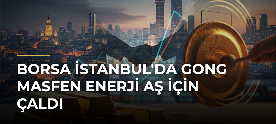 Borsa İstanbul'da Gong Masfen Enerji AŞ İçin Çaldı - Mirat Haber