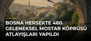 Bosna Hersekte 460. Geleneksel Mostar Köprüsü Atlayışları Yapıldı