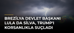 Brezilya Devlet Başkanı Lula da Silva, Trump’ı Korsanlıkla Suçladı